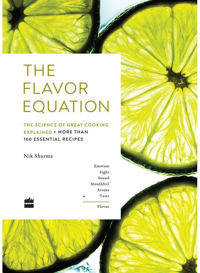 The Flavor Equation: The Science of Great Cooking Explained in More Than 100 Essential Recipes